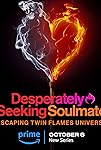 Desperately Seeking Soulmate: Escaping Twin Flames Universe (S01)