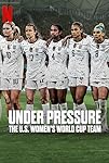 Under Pressure: The U.S. Women\'s World Cup Team (S01)