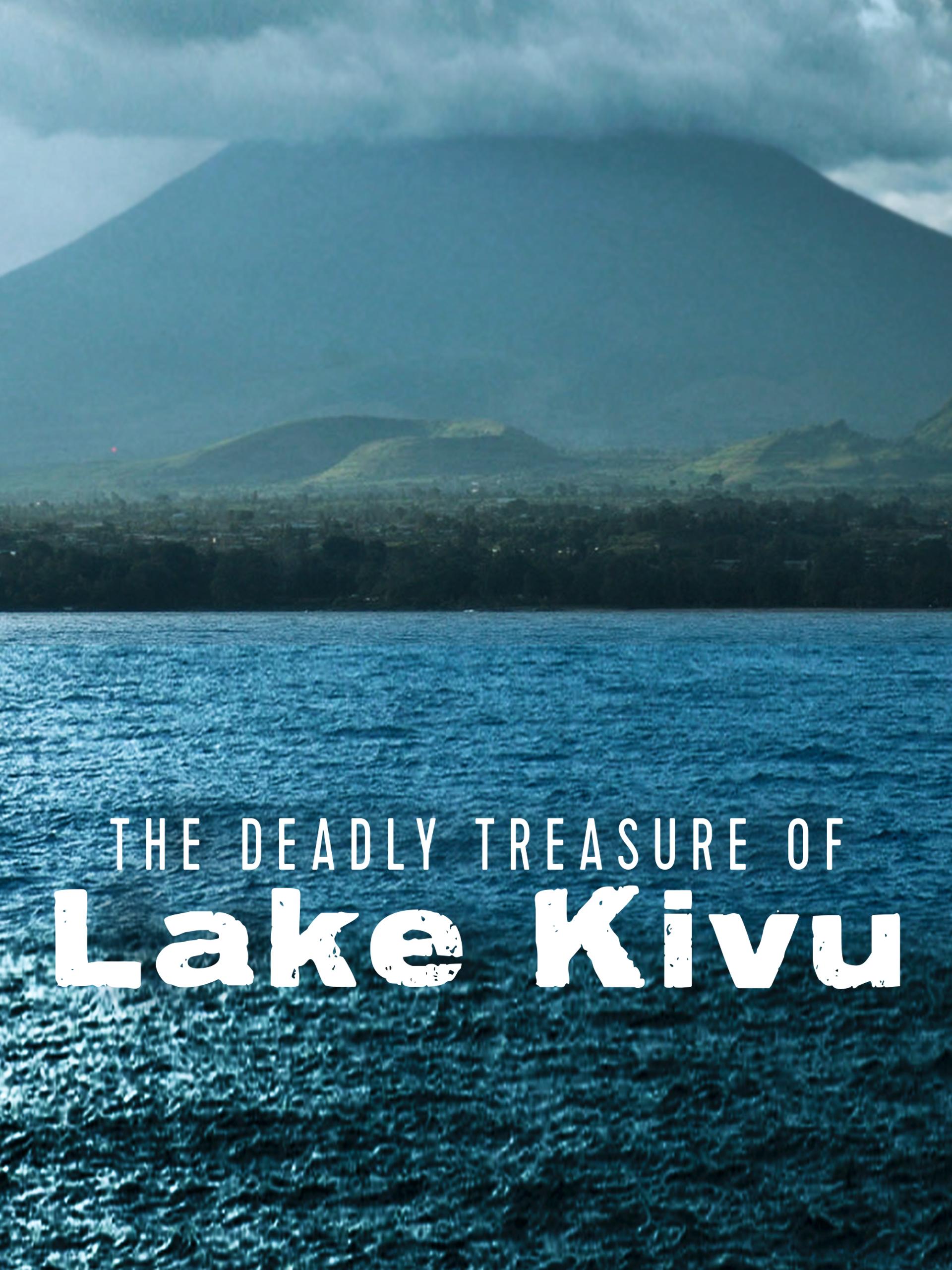 The Deadly Treasure of Lake Kivu