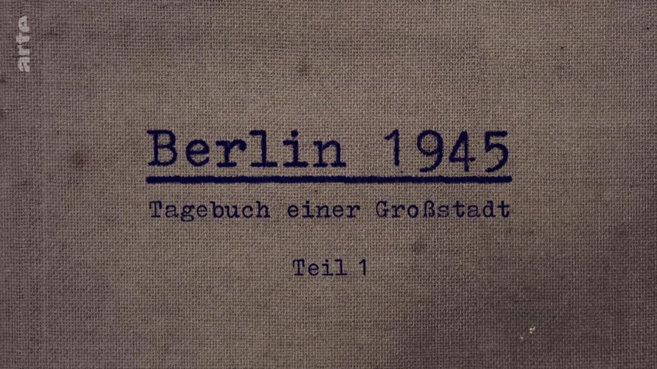 Berlin 1945: Tagebuch einer Großstadt: Folge #1.1 | Season 1 | Episode 1